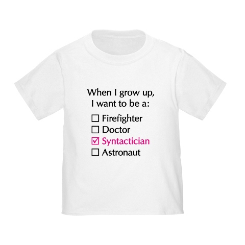 When I grow up, I want to be a syntactician T-shirt