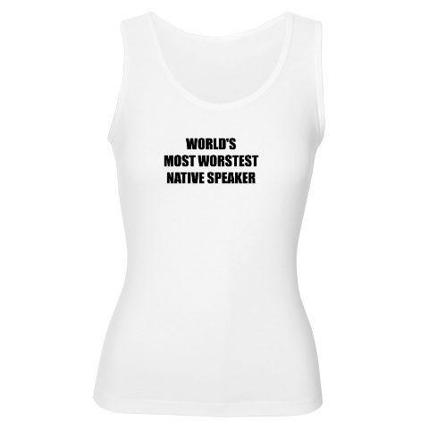 World's most worstest native speaker T-shirt
